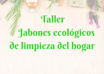 TALLER. Jabones Ecológicos de Limpieza del Hogar